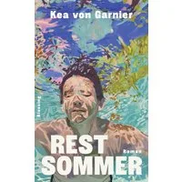 Restsommer / Kea Garnier, Roman - »Wenn man ein Debüt lesen sollte dieses Jahr, dann dieses […] Da stimmt einfach alles.« Sarah Reul (Dora Heldt trifft - den Literarischen Nerd)