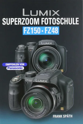 Lumix Superzoom Fotoschule FZ 150/FZ48 [Gebundene Ausgabe] [2011] Späth Frank