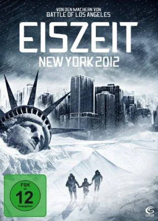 Eiszeit - New York 2012 (Das Jahr in dem die Erde gefriert)