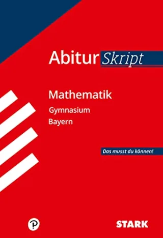 Abiturskript - Mathematik Bayern
