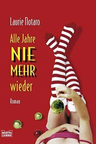 Alle Jahre nie mehr wieder: Roman