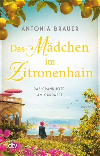 Das Mädchen im Zitronenhain: Das Grandhotel am Gardasee | Die berührende Geschichte einer Frau die in den 1960er-Jahre in Italien ihren Traum lebt ? inspiriert von einer wahren Begebenheit