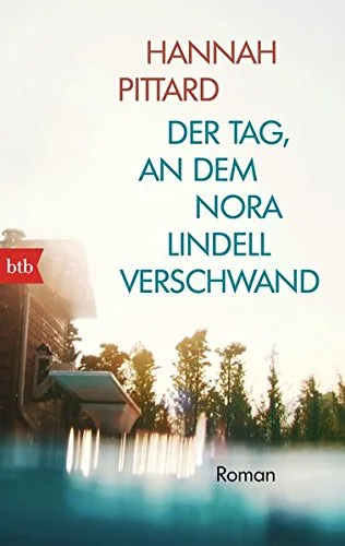 Der Tag an dem Nora Lindell verschwand: Roman