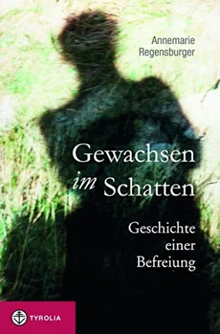 Gewachsen im Schatten: Geschichte einer Befreiung