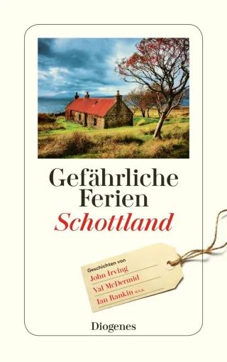 Gefährliche Ferien - Schottland: mit John Irving und vielen anderen (detebe)