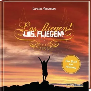 Los fliegen!: Das Buch zur Firmung [Gebundene Ausgabe] [2013] Hartmann Carolin