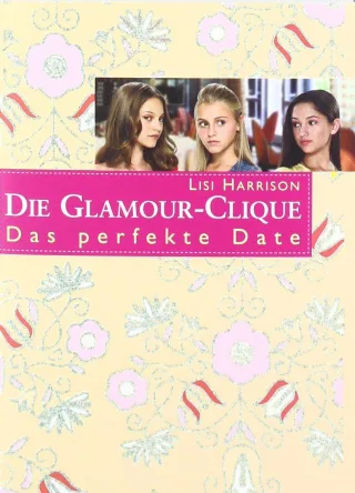 Die Glamour-Clique - Das perfekte Date