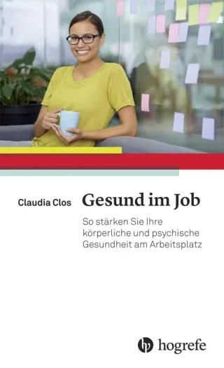 Gesund im Job: So stärken Sie Ihre körperliche und psychische Gesundheit am Arbeitsplatz [Taschenbuch] [2016] Clos Claudia