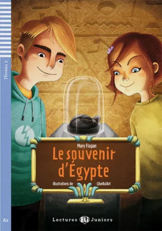Le souvenir d? Égypte: Französische Lektüre für das 3. Lernjahr. Lektüre mit Audio-Online (Lectures ELI Juniors)