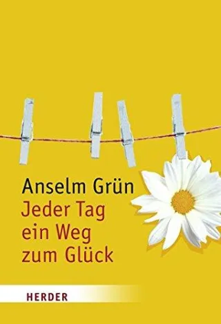 Jeder Tag ein Weg zum Glück [Gebundene Ausgabe] [2004] Walter Rudolf Grün Anselm