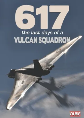 617 - The Last Days of a Vulcan Squadron