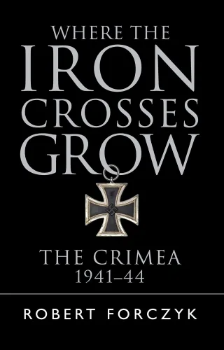 Where the Iron Crosses Grow: The Crimea 1941?44 (General Military)