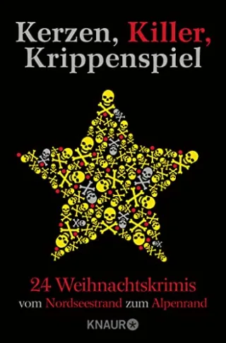 Kerzen Killer Krippenspiel: 24 Weihnachtskrimis vom Nordseestrand zum Alpenrand