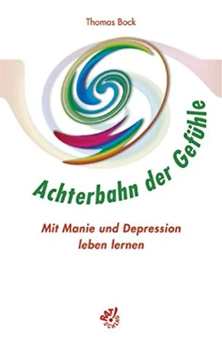 Achterbahn der Gefühle. Mit Manie und Depression leben lernen [Taschenbuch] [2005] Bock Thomas