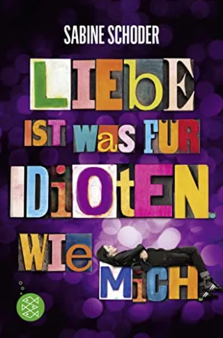 Liebe ist was für Idioten. Wie mich. [Broschiert] [2015] Schoder Sabine