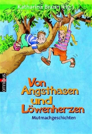 Von Angsthasen und Löwenherzen: Mutmachgeschichten