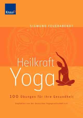 Heilkraft Yoga: 100 Übungen für Ihre Gesundheit