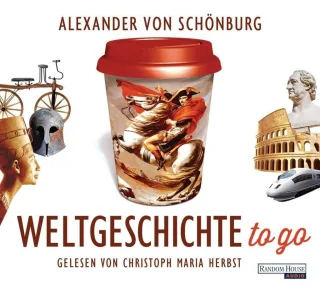 Weltgeschichte to go [Audio CD] [2016] Schönburg Alexander von Herbst Christoph Maria