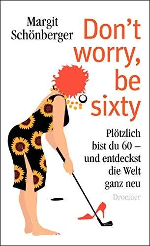 Don't worry be sixty