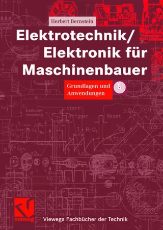 Elektrotechnik/Elektronik für Maschinenbauer: Grundlagen und Anwendungen (Viewegs Fachbücher der Technik)