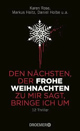 Den Nächsten der FROHE WEIHNACHTEN zu mir sagt bringe ich um: 12 Thriller