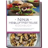 Ninja Heißluftfritteuse Kochbuch: Die leckersten und abwechslungsreich / Maren Bertram
