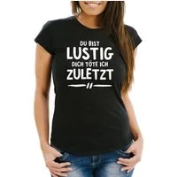 MoonWorks Print-Shirt Moonworks® Damen T-Shirt Du bist lustig dich töte ich zuletzt Fun-Shirt Slim Fit mit Print