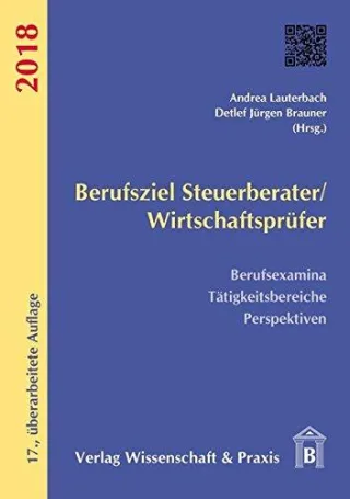 Berufsziel Steuerberater/Wirtschaftsprüfer 2018: Berufsexamina Tätigkeitsbereiche Perspektiven