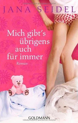 Mich gibt's übrigens auch für immer: Roman [Taschenbuch] [2012] Seidel Jana
