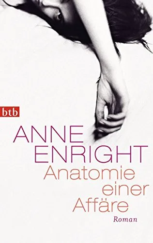Anatomie einer Affäre: Roman [Taschenbuch] [2013] Enright Anne Oeser Hans-Christian Kindler Petra