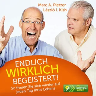 Endlich wirklich begeistert!: So freuen Sie sich wieder auf jeden Tag Ihres Lebens [Audio CD] [2012] Pletzer Marc A. Kish László