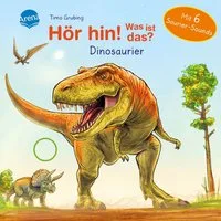 Hör hin! Was ist das? Dinosaurier / Bärbel Müller