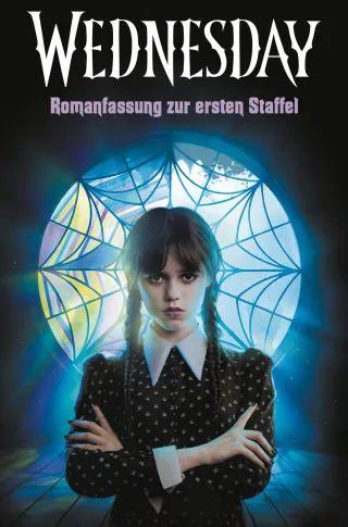 Wednesday ? Romanfassung zur ersten Staffel: Kehre zurück in die herrlich düstere Welt der Erfolgsserie (Die Wednesday-Reihe Band 1)