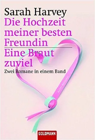 Die Hochzeit meiner besten Freundin / Eine Braut zuviel: zwei Romane in einem Band