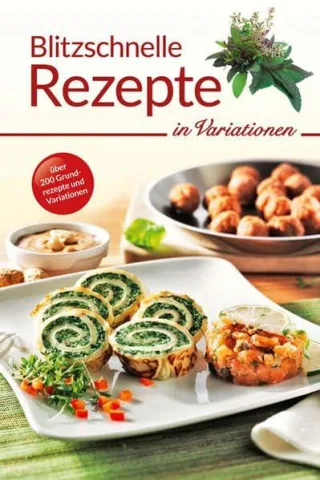 Blitzschnelle Rezepte in Variationen