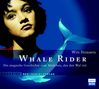 Whale Rider: Die magische Geschichte vom Mädchen das den Wal ritt. Hörspiel