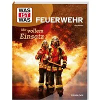 WAS IST WAS Feuerwehr. Mit vollem Einsatz / Jörg Niessen
