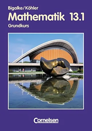 Bigalke/Köhler: Mathematik Sekundarstufe II - Berlin - Ausgabe 1996: Mathematik Sekundarstufe II Ausgabe Berlin Neubearbeitung Klasse 13 Grundkurse
