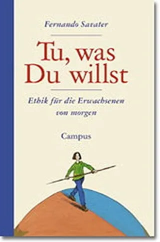 Tu was du willst: Ethik für die Erwachsenen von morgen [Gebundene Ausgabe] [1998] Savater Fernando Hof Wilfried