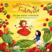 Erdbeerinchen Erdbeerfee. Du bist einfach zauberhaft! Allererste Vorle / Stefanie Dahle
