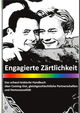 Engagierte Zärtlichkeit - Das schwul-lesbische Handbuch: über Coming-Out gleichgeschlechtliche Partnerschaften und Homosexualität