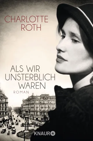 Als wir unsterblich waren: Roman [Taschenbuch] [2014] Roth Charlotte