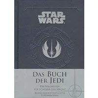 Star Wars: Das Buch der Jedi / Daniel Wallace, Ein Wegweiser für Schüler der Macht