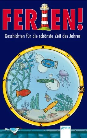 Ferien!: Geschichten für die schönste Zeit des Jahres