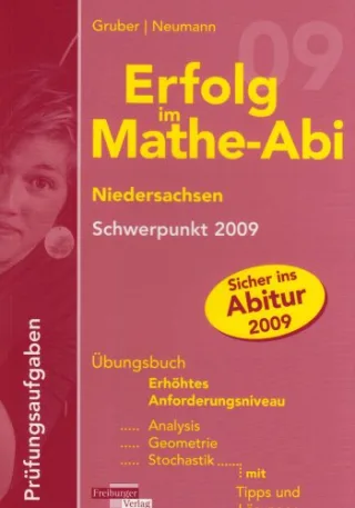 Erfolg im Mathe-Abi 2009 Niedersachsen Schwerpunkt 2009 Prüfungsaufgaben  Übungsbuch erhöhtes Anforderungsniveau