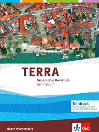 TERRA Geographie Kursstufe: Schülerband 11./12. Schuljahr für Baden-Württemberg [Gebundene Ausgabe] [2015] Korby Wilfried Kreus Arno Rendel Andrea Ruhren Norbert von der Scholliers Matthias