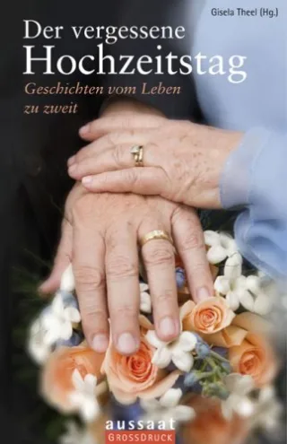 Der vergessene Hochzeitstag: Geschichten vom Leben zu zweit