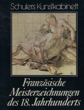 Französische Meisterzeichnungen des Achtzehnten Jahrhunderts