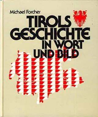 Tirols Geschichte in Wort und Bild