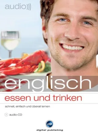 audio englisch - essen und trinken: Sprachen lernen für Feinschmecker